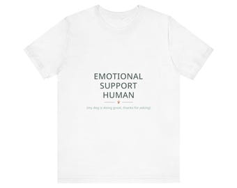 Emotional Support Human Shirt | Funny Dog Owner Tee | Dog Mom Gift, Dog Dad Gift for Dog Lovers