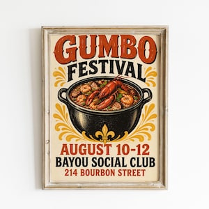 May include: A framed poster for the Gumbo Festival featuring a black pot filled with shrimp and crawfish. The text reads Gumbo Festival, August 10-12, Bayou Social Club, 214 Bourbon Street. The design includes orange and yellow decorative flourishes.