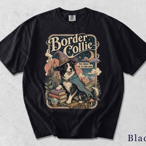 May include: A black t-shirt featuring a graphic print of a Border Collie wearing a wizard hat and cape. The dog sits beside a stack of books and a crystal ball. The text reads Border Collie and Too Smart For Its Own Good, with a castle and moon.