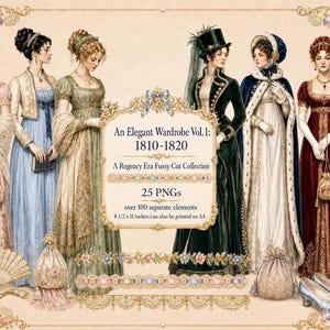 Könnte beinhalten: Eine digitale Sammlung mit dem Titel An Elegant Wardrobe Vol. 1: 1810-1820, A Regency Era Fussy Cut Collection, 25 PNGs, über 100 separate Elemente, 21,59 x 27,94 cm. Sie zeigt sieben Figuren in historischen Kleidern, Accessoires und Blumenbordüren.