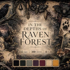 May include: A digital collection titled IN THE DEPTHS OF RAVEN FOREST featuring 133 pages and 300+ elements measuring 8 1/2 x 11 inches. The design includes illustrations of a raven, moth, bat, fox, and forest scenes with a color palette of seven swatches.