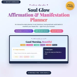 May include: A digital Soul Glow Affirmation & Manifestation Planner featuring a screen display with sections for Today's Intention and a Daily Quote. The interface includes clickable buttons for Morning, Affirmations, Gratitude, Evening, Manifest, and Tracker, with text stating it is an interactive daily planner.