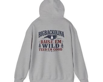 Bigbackolina Raise Em Wild Feed Em Good Hoodie | North Carolina Pride Sweatshirt | Southern Dad Hoodie | NC Outdoors Sweatshirt
