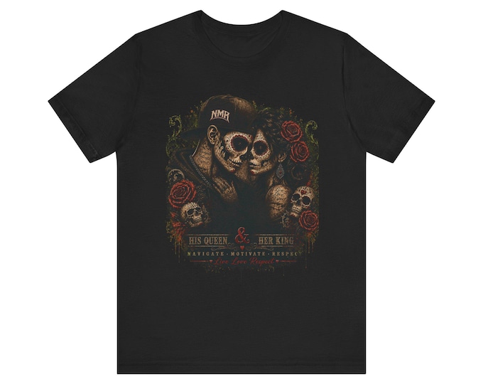 His Queen & Her King Shirt | Gothic Couple Graphic Tee | Sugar Skull Lovers Tattoo Shirt | NMR x LLR Couple Apparel