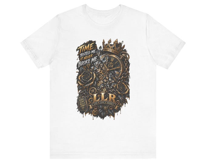Time Tested Me, It Never Broke Me | Gothic Resilience | LLR Apparel