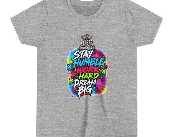 Stay Humble, Work Hard, Dream Big | Youth Graphic Tee | Colorful Motivational Kids Shirt | LLR Apparel