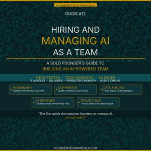 May include: A dark teal digital guide titled Founder Field Manuals Guide #12 Hiring and Managing AI as a Team. It outlines a solo founder's guide to building an AI-powered team, listing 44 pages, 5 AI roles, and key concepts like QA loops.
