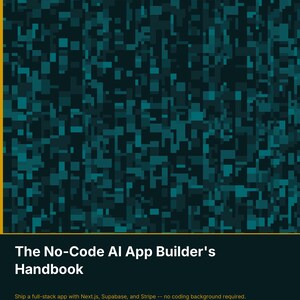 Könnte beinhalten: Ein digitales Buchcover mit dem Titel The No-Code AI App Builder's Handbook von Darnell Baker. Das Design zeigt ein dunkelblaugrünes und schwarzes Pixelmuster, den Text Founder Field Manuals sowie eine Zusammenfassung zum Erstellen von Apps mit Next.js, Supabase und Stripe.