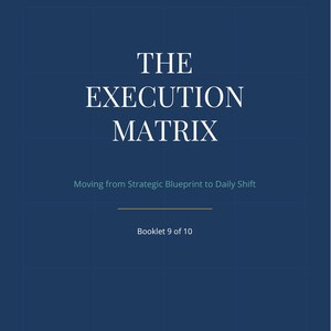 May include: A dark blue booklet cover titled THE EXECUTION MATRIX. Subtitle reads Moving from Strategic Blueprint to Daily Shift. Top text says REIMAGINING ITM LEGACY SERIES. Bottom text reads Booklet 9 of 10 and Reimagining ITM Where Transformation Begins With I.