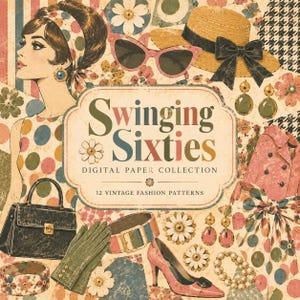 May include: A digital paper collection titled Swinging Sixties featuring 12 vintage fashion patterns. The collage includes a woman in a polka dot dress, a straw hat, cat-eye sunglasses, a black handbag, gloves, a belt, and high-heeled shoes.
