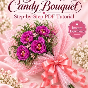 May include: A digital document titled Fuchsia Candy Bouquet Step-by-Step PDF Tutorial featuring a bouquet of fuchsia flowers with centers containing round candies, wrapped in translucent pink paper with a large pink satin ribbon bow.