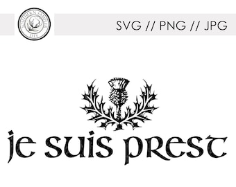 je suis prest Outlander Clan Fraser Motto I am Ready / svg png jpg cut file Silhouette Cricut  Machine / Tshirt DTG Print File