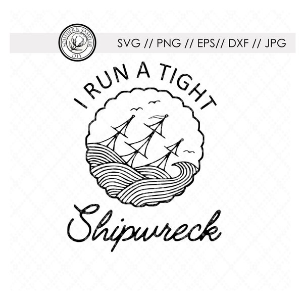 I run a tight shipwreck SVG, jpg, eps, dxf, png / mom family mother's day cut file graphic welcome sign home sign family decor