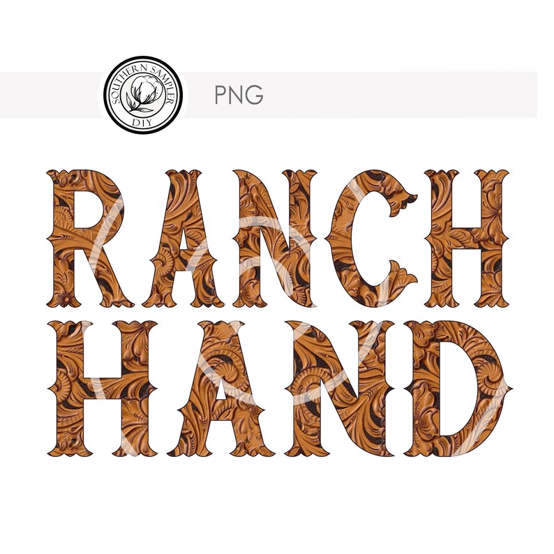 May include: A digital download of a graphic design featuring the words "RANCH HAND" in a brown leather-like font with a tooled pattern.