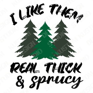 Ich mag sie echtes dickes und sprucy SVG, PNG, Jpeg, T-Shirt-Design