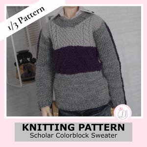 May include: A colorblock sweater knitting pattern. The sweater features a gray, purple, and gray design. The text "Knitting Pattern Scholar Colorblock Sweater" is displayed at the bottom of the image. The image also includes the text "1/3 Pattern".