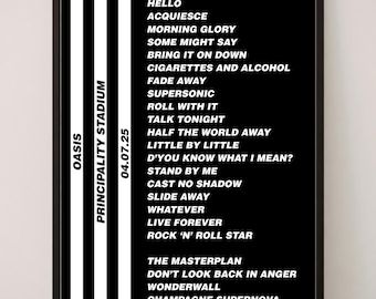 May include: A black framed poster featuring a vertical white stripe design on the left side with the text OASIS, PRINCIPALITY STADIUM, and 04.07.25. The right side displays a list of song titles in white capital letters on a solid black background.