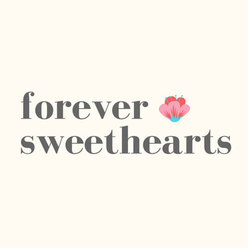 May include: A graphic design with the text "forever sweethearts" in gray font. A pink flower with blue accents is to the right of the text.