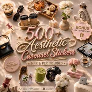 May include: A digital product bundle titled 500+ Aesthetic Carousel Stickers featuring MRR & PLR included. The image displays coffee cups, croissants, white roses, a black handbag, a camera, and a laptop, all arranged in a soft, neutral-toned scene.