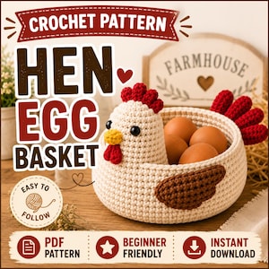 May include: A crochet hen egg basket featuring a cream-coloured body, a red comb and wattle, a yellow beak, black eyes, and brown wings. The basket contains four brown eggs and has a red tail. Text reads CROCHET PATTERN HEN EGG BASKET.