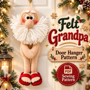 May include: A felt door hanger shaped like a grandfather figure with a white yarn beard, gold wire glasses, and red slippers. The text reads Felt Grandpa, Door Hanger Pattern, and PDF Sewing Pattern, accompanied by decorative holly and snowflake icons.