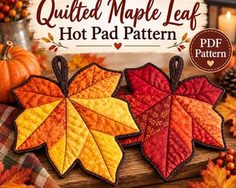 May include: A digital PDF pattern for a quilted maple leaf hot pad. The image displays two fabric hot pads shaped like maple leaves, one in yellow and orange tones and the other in red and orange, both featuring dark brown trim and loops.