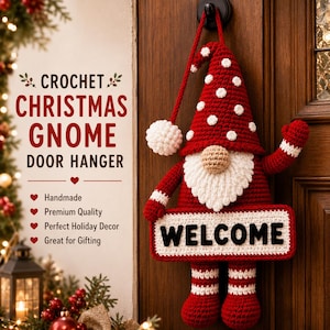 May include: A crochet Christmas gnome door hanger featuring a red pointed hat with white polka dots, a white beard, a tan nose, and red arms and legs. The gnome holds a rectangular white sign with the black text WELCOME in capital letters.