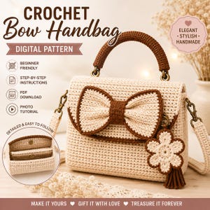 May include: A beige and brown crochet handbag featuring a large bow on the front flap, a sturdy handle, and a detachable flower charm. The text reads CROCHET Bow Handbag DIGITAL PATTERN, BEGINNER FRIENDLY, STEP-BY-STEP INSTRUCTIONS, PDF DOWNLOAD, PHOTO TUTORIAL.