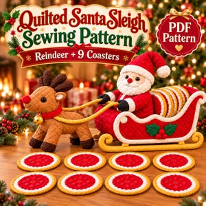 May include: A quilted Santa Claus figure in a red sleigh pulled by a brown reindeer, accompanied by nine circular red and yellow coasters. The text reads Quilted Santa Sleigh Sewing Pattern, Reindeer + 9 Coasters, and PDF Pattern.
