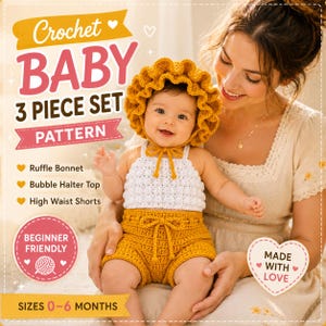May include: A crochet baby 3 piece set pattern featuring a mustard yellow ruffle bonnet, a white bubble halter top, and mustard yellow high waist shorts. The text includes Crochet Baby 3 Piece Set Pattern, Ruffle Bonnet, Bubble Halter Top, High Waist Shorts, Beginner Friendly, Made With Love, and Sizes 0-6 Months.