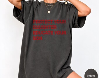 Camiseta "Protege a tu hija, educa a tu hijo", camiseta feminista de derechos humanos, camiseta activista estilo años 90, regalo feminista para mujeres.