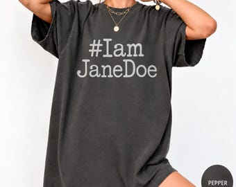 T-shirt Jane Doe Feminist Statement Comfort Colors®, T-shirt « Je suis Jane Doe »