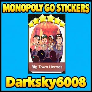 May include: A digital game sticker card titled Big Town Heroes featuring four cartoon characters in tan jumpsuits standing on a stage before a crowd. The card has five yellow stars at the top and the text Monopoly Go Stickers and Darksky6008.