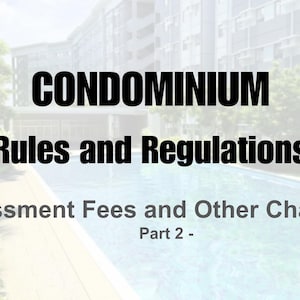May include: A document cover featuring the bold black text CONDOMINIUM Rules and Regulations followed by the gray text Assessment Fees and Other Charges Part 2. The background displays a blurred view of a swimming pool and residential buildings.