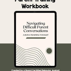 May include: A digital tablet displaying a Parent Training Workbook titled Navigating Difficult Parent Conversations, A BCBA Training Toolkit. The screen features black text, a dark green circle, and wavy line graphics on a light cream background.
