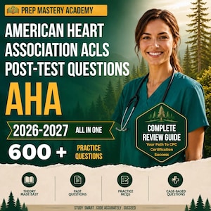 May include: A digital study guide for American Heart Association ACLS post-test questions, featuring the text Prep Mastery Academy, 2026-2027, 600+ practice questions, and a complete review guide. A person in teal scrubs with a stethoscope is visible.