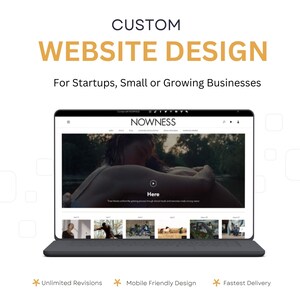 May include: A laptop screen displaying a website titled NOWNESS with a large video thumbnail and smaller image previews below. Text above reads CUSTOM WEBSITE DESIGN For Startups, Small or Growing Businesses. Bottom text: Unlimited Revisions, Mobile Friendly Design, Fastest Delivery.