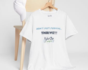 Don't Just Survive Thrive Shirt | Motivational Graphic Tee | Inspirational Quote T-Shirt | VybeStar LifeStyle Co