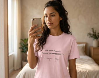 What You Do Frequently Becomes Your Frequency Shirt | Motivational Tee | Manifestation Quote T-Shirt | VybeStar LifeStyle Co