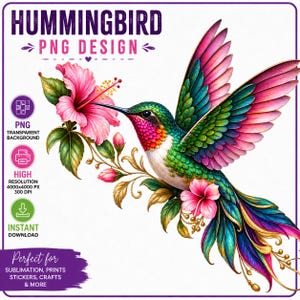 May include: A digital graphic featuring a vibrant hummingbird with iridescent green, pink, and blue feathers hovering near pink hibiscus flowers. The text reads HUMMINGBIRD PNG DESIGN, PNG TRANSPARENT BACKGROUND, HIGH RESOLUTION 4000X4000 PX 300 DPI, INSTANT DOWNLOAD, and PERFECT FOR SUBLIMATION, PRINTS, STICKERS, CRAFTS & MORE.
