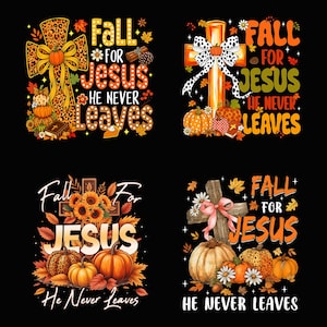 May include: Four graphic designs featuring crosses, pumpkins, and autumn leaves. Each design includes the text Fall For Jesus He Never Leaves. The illustrations incorporate leopard print, polka dots, sunflowers, and bows in orange, yellow, and brown tones.