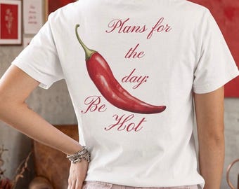 Plans for the Day Be Hot Shirt,Funny Womens T-Shirt, Cute Graphic Tee, Sassy Shirt, Hot Girl Shirt,Funny Gift for Her, Trendy Aesthetic Tee