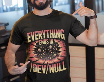 Everything Ends In /dev/null Shirt, Funny Programmer Gift, Dark Coder Tee, Sysadmin Gift, Software Developer Shirt, Linux Gift