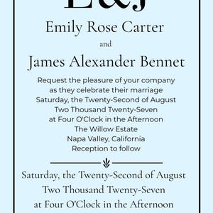 May include: A light blue wedding invitation card with black text reading E & J, Emily Rose Carter and James Alexander Bennet, requesting the pleasure of your company at The Willow Estate in Napa Valley, California, on Saturday, August 22, 2027.