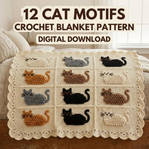 May include: A cream-coloured crochet blanket featuring 12 square panels, each with a textured cat motif in various colours including black, grey, brown, and white. The text 12 CAT MOTIFS CROCHET BLANKET PATTERN DIGITAL DOWNLOAD is displayed above.