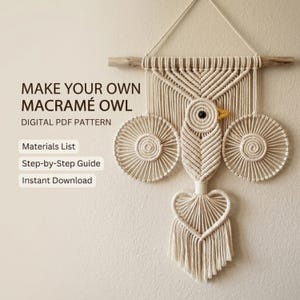 May include: A macramé owl wall hanging made of off-white cord suspended from a wooden dowel. The text reads: MAKE YOUR OWN MACRAMÉ OWL, DIGITAL PDF PATTERN, Materials List, Step-by-Step Guide, Instant Download. The owl features circular wings.