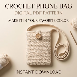 May include: A beige crochet phone bag with a long strap and a single wooden button closure. The text reads: CROCHET PHONE BAG, DIGITAL PDF PATTERN, MAKE IT IN YOUR FAVORITE COLOR, INSTANT DOWNLOAD. Two yarn balls and a crochet hook are visible.