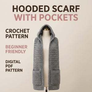 May include: A grey crochet hooded scarf with two front pockets. The text reads: HOODED SCARF WITH POCKETS, CROCHET PATTERN, BEGINNER FRIENDLY, DIGITAL PDF PATTERN. The scarf is displayed on a mannequin, featuring a textured stitch pattern throughout.