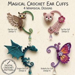May include: Four crochet ear cuffs featuring an owl, cat, dragon, and butterfly design. Each piece includes a dangling crystal charm and a curved wire frame. Text reads: Magical Crochet Ear Cuffs, 4 Whimsical Designs, Digital Crochet Pattern.