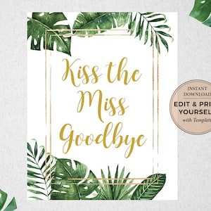 Op de afbeelding: Een printbaar bord met een gouden lijst en tropische bladeren. De tekst op het bord luidt "Kiss the Miss Goodbye".